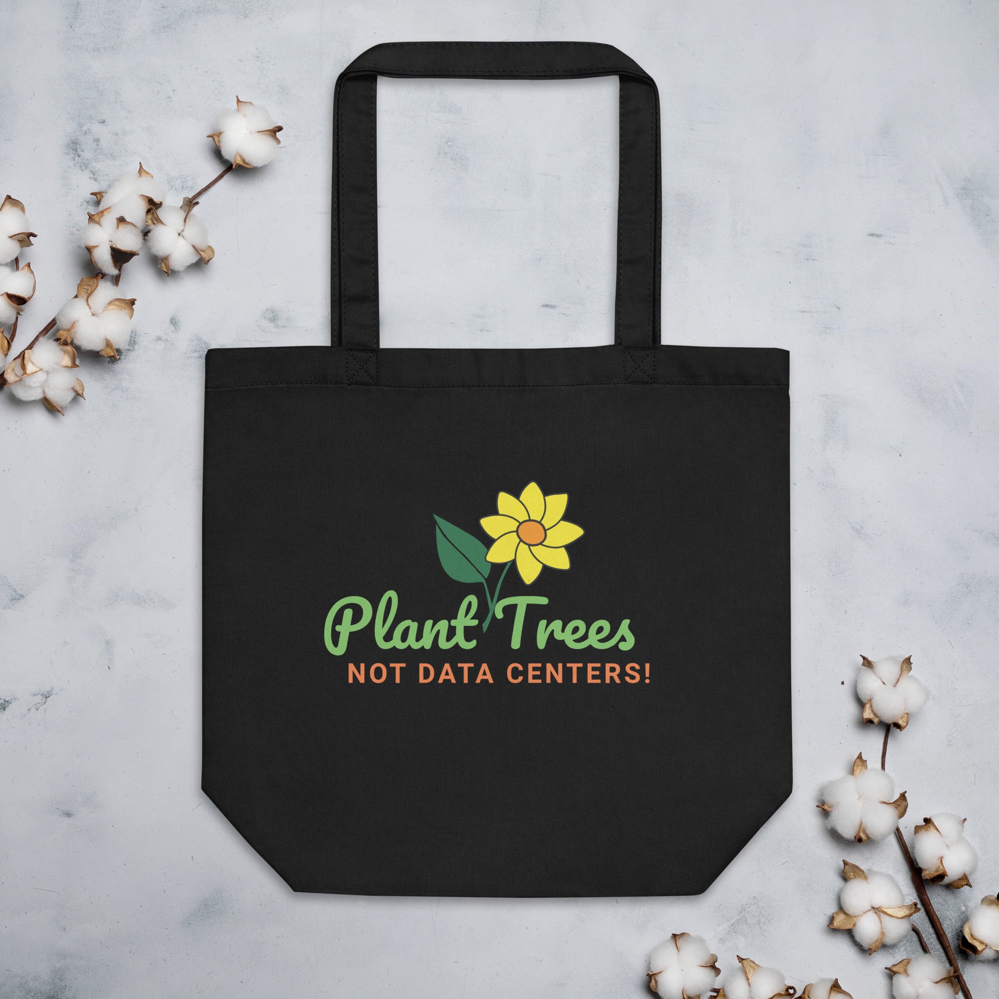 Plant Trees Not Data Centers! Eco Tote Bag
