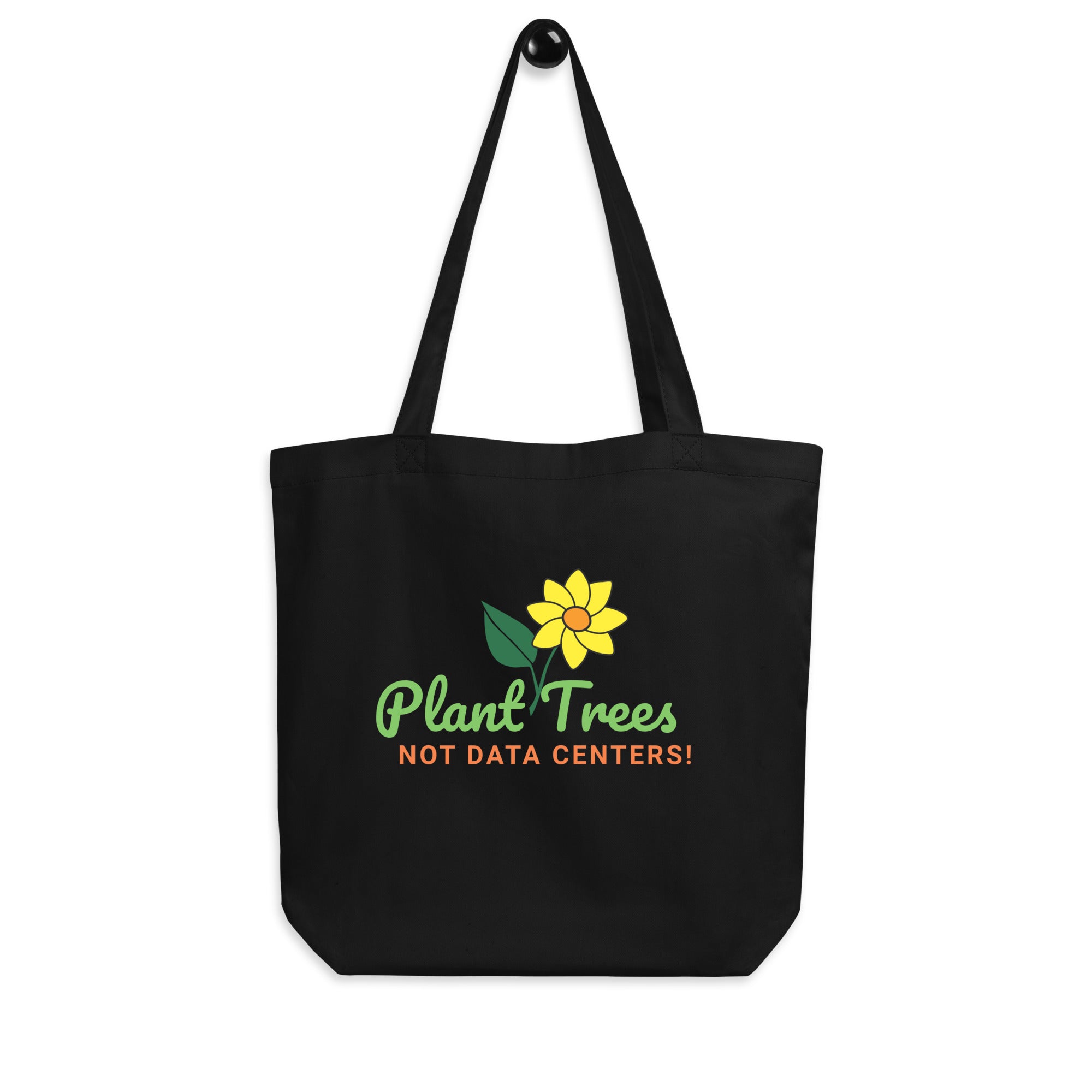 Plant Trees Not Data Centers! Eco Tote Bag